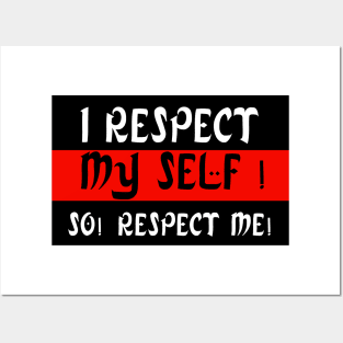 I Respect My Self ! So! Respect Me ! Posters and Art